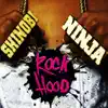 Shinobi Ninja - Rock Hood (Bonus Track Version)